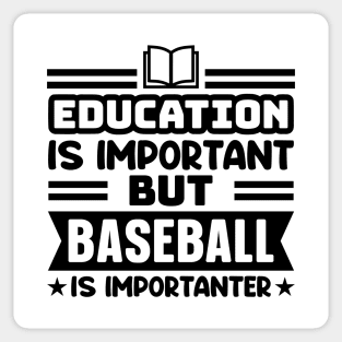 Education is important, but baseball is importanter Sticker